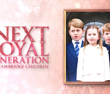 The Next Royal Generation: The Cambridge Children (2025)