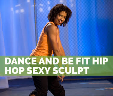 Dance and Be Fit: Hip Hop SEXY SCULPT (2009)