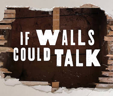 If Walls Could Talk...