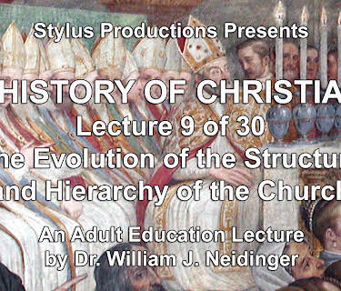The History of Christianity. Lecture 9 of 30. The Evolution of the Structure & Hierarchy of the Church.