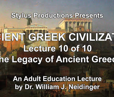 Ancient Greek Civilization Lecture 10 of 10 The Legacy of Ancient Greece