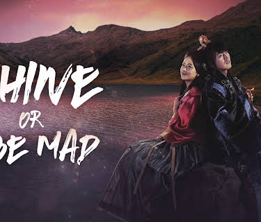 Shine or Be Mad