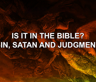 Is It In the Bible? Sin, Satan and Judgment
