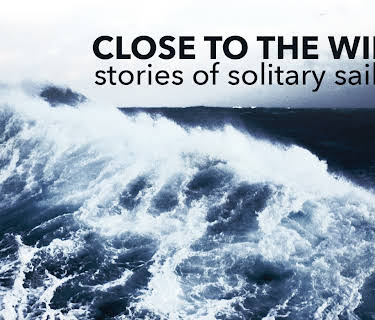 Close to the Wind - Stories of solitary sailing (2009)