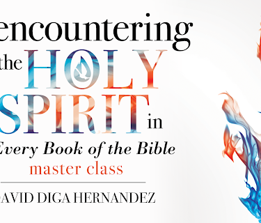 Encountering the Holy Spirit in Every Book of the Bible Master Class - David Diga Hernandez