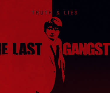 Truth and Lies: The Last Gangster