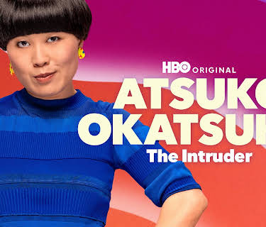 Atsuko Okatsuka: The Intruder (2022)