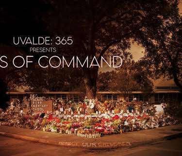 Uvalde 365 Presents: Crisis of Command
