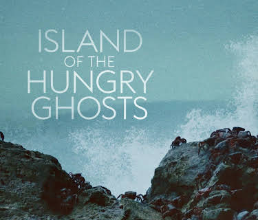 Island Of The Hungry Ghosts (2019)