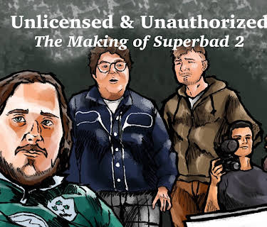 Unlicensed & Unauthorized: The Making of Superbad 2 (2021)