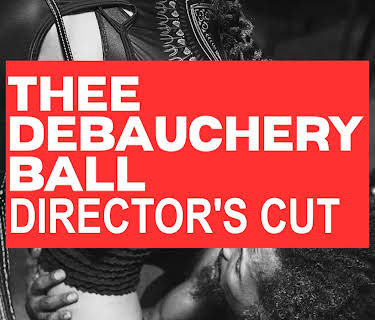 Thee Debauchery Ball: Director's Cut (2023)
