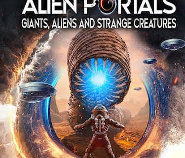 Alien Portals: Giants, Aliens and Strange Creatures (2023)
