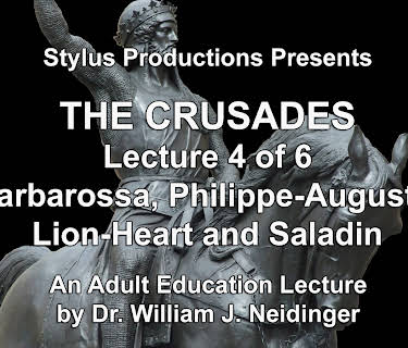 The Crusades. Lecture 4 of 6. Barbarossa, Philippe-Auguste, Lion-Heart and Saladin.
