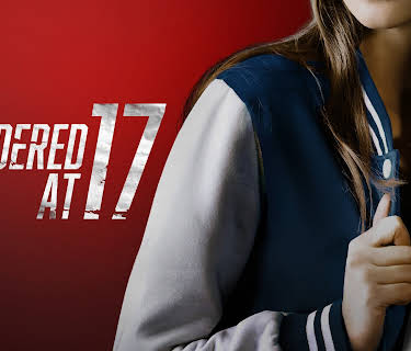 MURDERED AT 17 (2018)