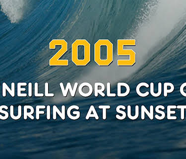2005 - O'Neill World Cup of Surfing at Sunset (2006)