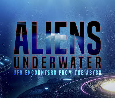 Aliens Underwater: UFO Encounters from the Abyss (2024)