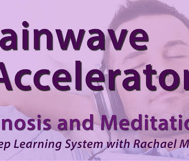 Brainwave Accelerator, Hypnosis and Meditation (The Sleep Learning System with Rachael Meddows)