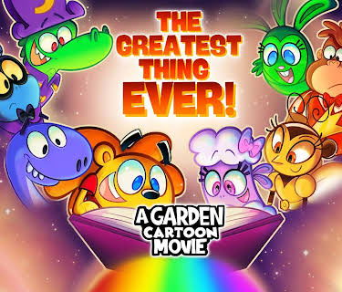 The Greatest Thing Ever: A Garden Cartoon Movie (2025)