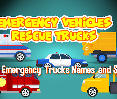 Emergency Vehicles Rescue Trucks - Learn Emergency Trucks Names and Sounds