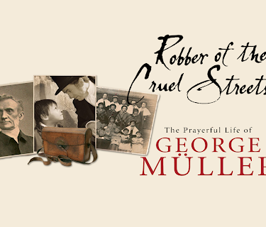 Robber of the Cruel Streets: The Prayerful Life of George Muller (2006)