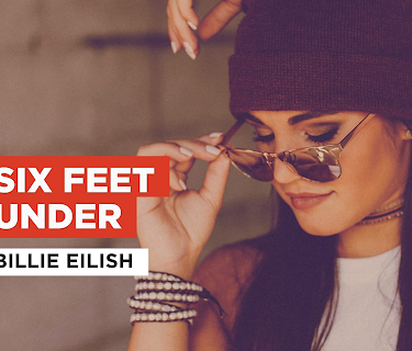 Six Feet Under in the Style of Billie Eilish (2016)