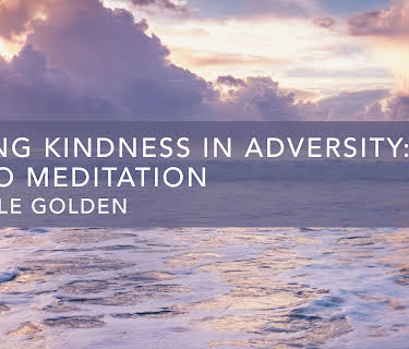 Loving Kindness in Adversity: Audio Meditation (2020)