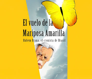 The Flight Of The Yellow Butterfly, Rubem Braga, the Chronicler Of Brazil (2021)