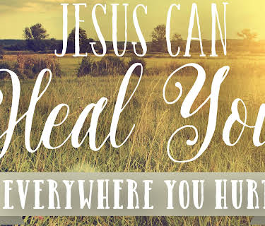 Jesus Can Heal You Everywhere You Hurt