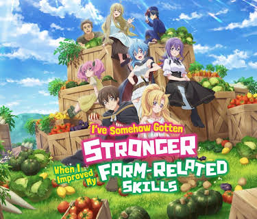 I've Somehow Gotten Stronger When I Improved My Farm-Related Skills
