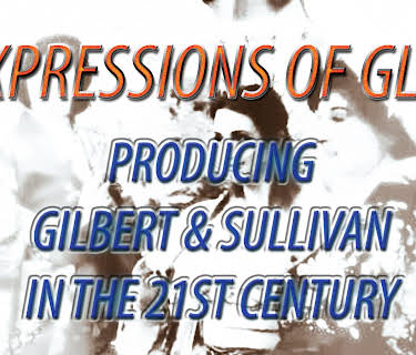 Expressions of Glee - Producing Gilbert & Sullivan in the 21st Century (2017)