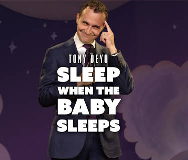 Tony Deyo: Sleep When the Baby Sleeps (2018)