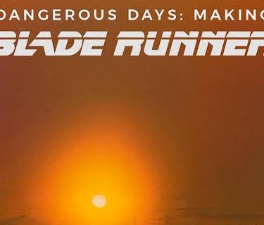 Dangerous Days: Making Blade Runner (2007)