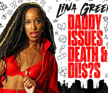 Lina Green: Daddy Issues, Death, & Di!$?s (2024)