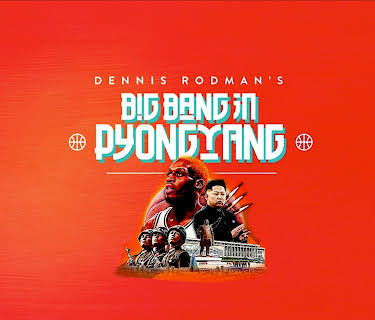 Dennis Rodman's Big Bang in Pyongyang (2015)