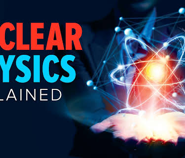 Nuclear Physics Explained
