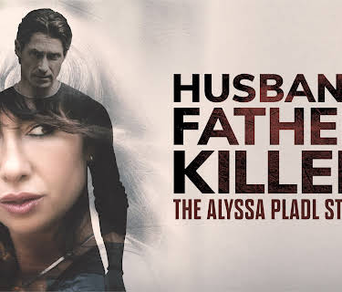 Husband, Father, Killer: The Alyssa Pladl Story (2024)