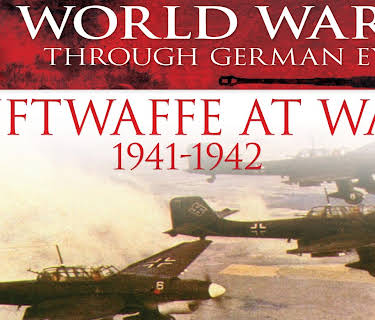 World War II Through German Eyes: Luftwaffe at War 1941-1942