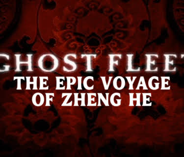 Ghost Fleet: The Epic Voyage of Zheng He (2022)