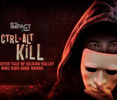 IMPACT x Nightline: Ctrl Alt Kill: A Twisted Tale of Silicon Valley Whiz Kids Gone Wrong