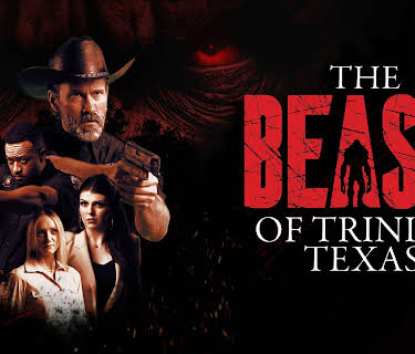 The Beast of Trinity Texas (2025)