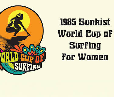 1985 Sunkist World Cup of Surfing for Women (2024)