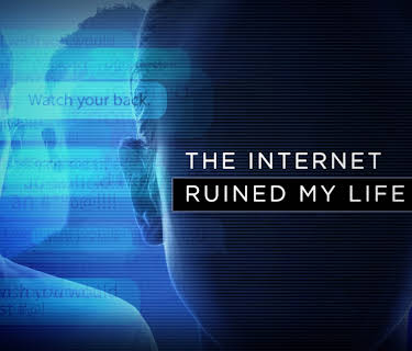 The Internet Ruined My Life