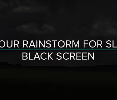 9 Hour Rainstorm for Sleep black screen