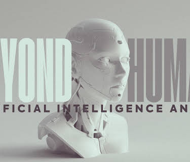 Beyond Human: Artificial Intelligence and Us