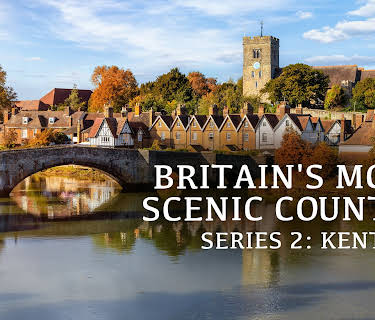Britain's Most Scenic Counties: Kent: Series 1