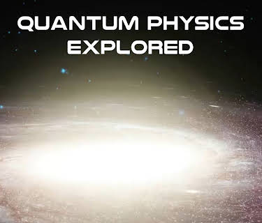 Quantum Physics Explored