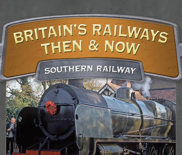 Britain's Railways Then And Now: Southern Railway (2010)