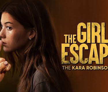 The Girl Who Escaped: The Kara Robinson Story (2023)