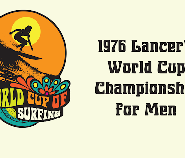 1976 Lancer's World Cup of Surfing Championships for Men (2024)