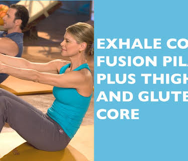 Exhale Core Fusion Pilates Plus Thighs and Gluteus Core (2008)